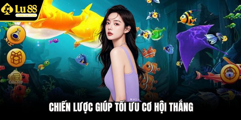 Chiến lược giúp tối ưu cơ hội thắng
