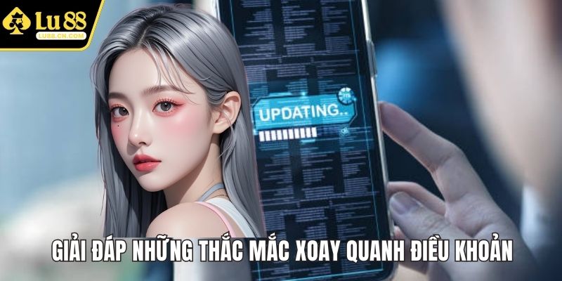 Giải đáp những thắc mắc xoay quanh điều khoản
