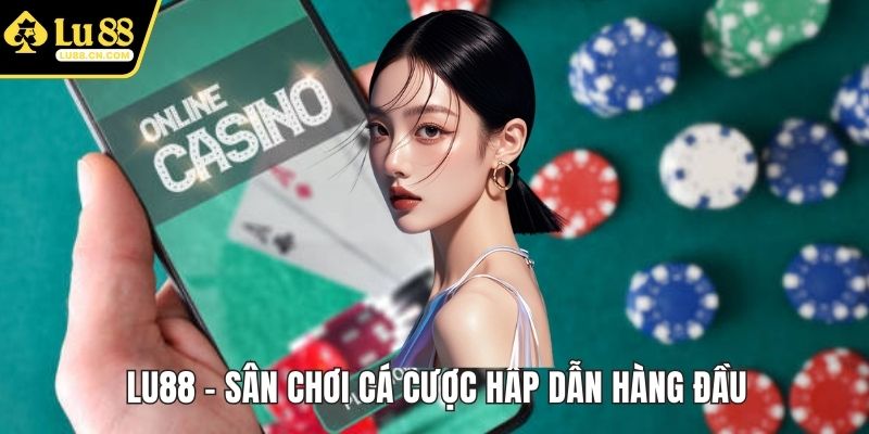 LU88 - Sân chơi cá cược hấp dẫn hàng đầu