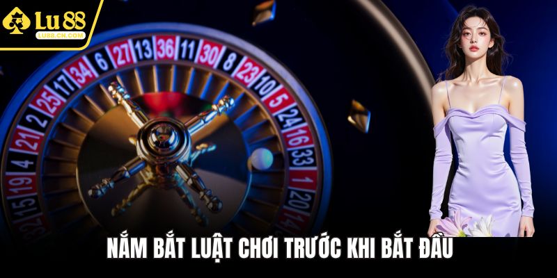 Nắm bắt luật chơi trước khi bắt đầu