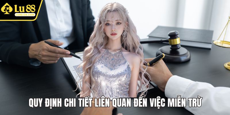 Quy định chi tiết liên quan đến việc miễn trừ