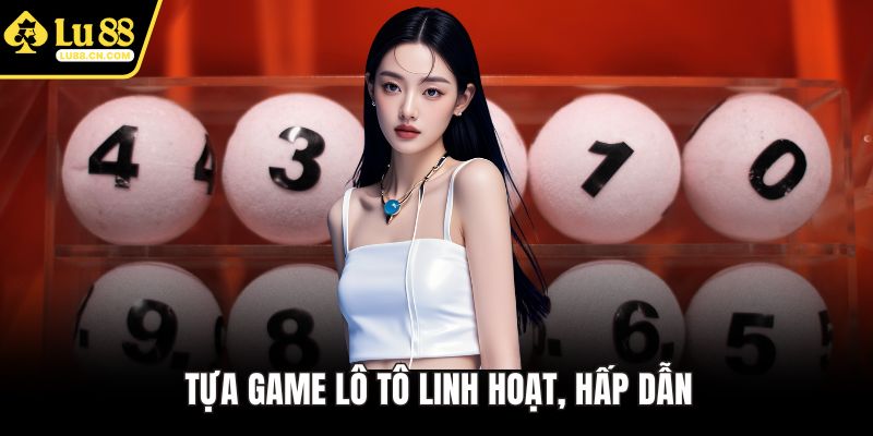 Tựa game lô tô linh hoạt, hấp dẫn