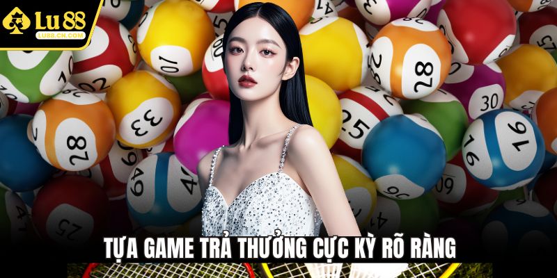 Tựa game trả thưởng cực kỳ rõ ràng